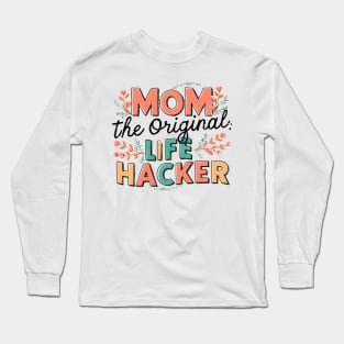 Mom The Original Life Hacker Long Sleeve T-Shirt